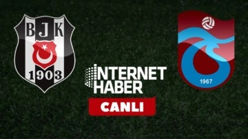 Beşiktaş - Trabzonspor / Canlı yayın