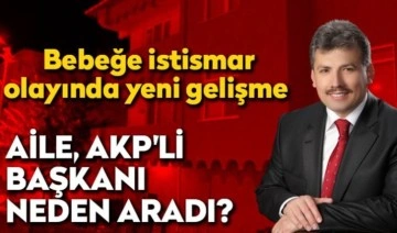 Beylikdüzü'nde 2 yaşındaki bebeğe istismar: Aile, AKP'li başkanı neden aradı?