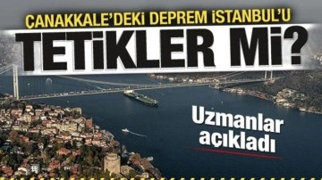 Çanakkale'de yaşanan deprem İstanbul'u tetikler mi? Uzmanlar açıkladı