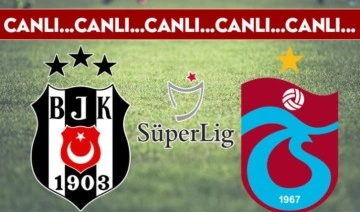CANLI ANLATIM: Beşiktaş - Trabzonspor