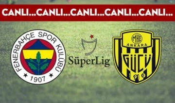 CANLI ANLATIM: Fenerbahçe - Ankaragücü