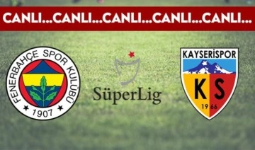 CANLI ANLATIM: Fenerbahçe - Kayserispor maçında ilk 11'ler belli oldu!