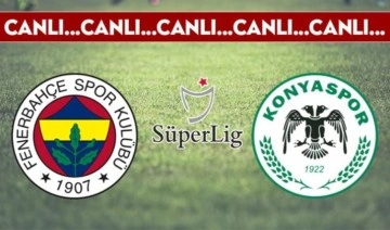 CANLI ANLATIM: Fenerbahçe - Konyaspor