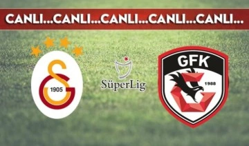 CANLI ANLATIM: Galatasaray - Gaziantep FK