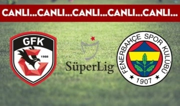 CANLI ANLATIM: Gaziantep FK - Fenerbahçe