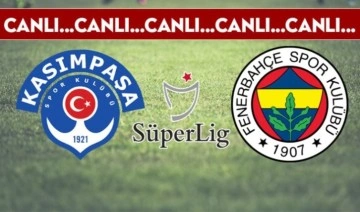 CANLI ANLATIM: Kasımpaşa - Fenerbahçe