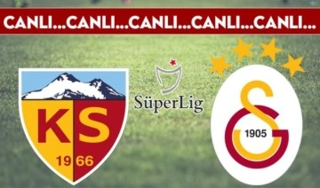 CANLI ANLATIM: Kayserispor - Galatasaray