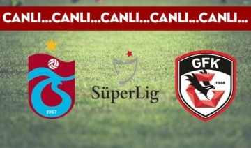 CANLI ANLATIM: Trabzonspor - Gaziantep FK (17.00)