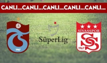 CANLI ANLATIM: Trabzonspor - Sivasspor