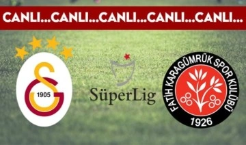 CANLI: Galatasaray - Fatih Karagümrük