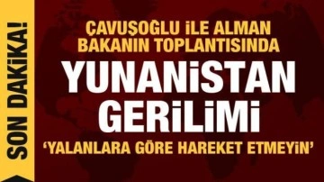 Çavuşoğlu ile Alman Bakanın toplantısında Yunanistan gerilimi: Yalana inanmayın!