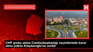 CHP grubu adına Cumhurbaşkanlığı seçimlerinde karar alma yetkisi Kılıçdaroğlu'na verildi