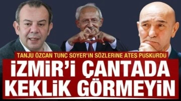 CHP'de Kılıçdaroğlu kavgası! Tanju Özcan'dan Tunç Soyer'e: İzmir'i çantada kekli