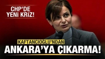 CHP'de yeni kriz! Canan Kaftancıoğlu'ndan Ankara'ya çıkarma