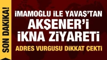 CHP'den açıklama: İmamoğlu ile Yavaş'tan Akşener'i ikna ziyareti!