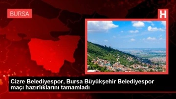 Cizre Belediyespor, Bursa Büyükşehir Belediyespor maçı hazırlıklarını tamamladı