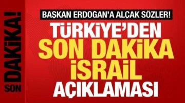 Cumhurbaşkanı Erdoğan'a alçak sözler! Türkiye'den son dakika İsrail açıklaması