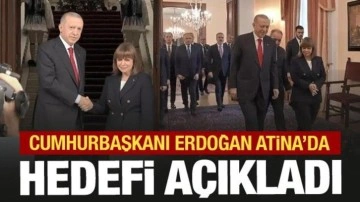Cumhurbaşkanı Erdoğan Atina'da! Görüşmenin hedefini açıkladı