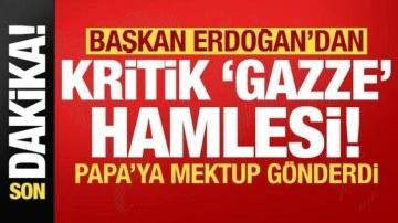 Cumhurbaşkanı Erdoğan'dan kritik Gazze hamlesi! Papa'ya mektup...