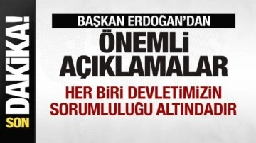 Cumhurbaşkanı Erdoğan: Her biri devletimizin sorumluluğu altındadır
