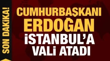 Cumhurbaşkanı Erdoğan İstanbul Valisi olarak Davut Gül'ü atadı