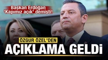 Cumhurbaşkanı Erdoğan 'Kapımız açık' demişti! Özgür Özel'den açıklama!