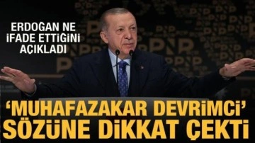 Cumhurbaşkanı Erdoğan, 'Muhafazakar devrimci' sözüne dikkat çekti