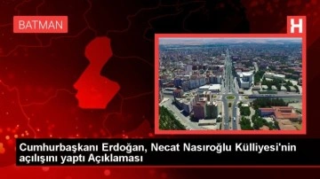 Cumhurbaşkanı Erdoğan, Necat Nasıroğlu Külliyesi'nin açılışını yaptı Açıklaması