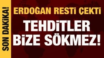 Cumhurbaşkanı Erdoğan resti çekti: Tehditler bize sökmez!