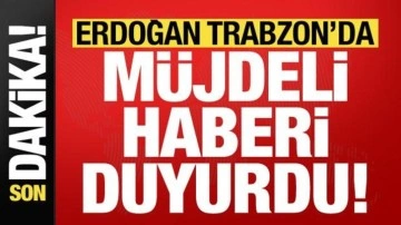 Cumhurbaşkanı Erdoğan, Trabzon mitinginde müjdeli haberi duyurdu!