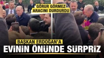 Cumhurbaşkanı Erdoğan'a evinin önünde sürpriz