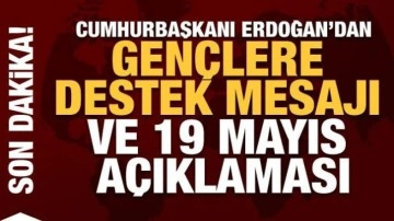 Cumhurbaşkanı Erdoğan'dan gençlere destek mesajı ve 19 Mayıs açıklaması