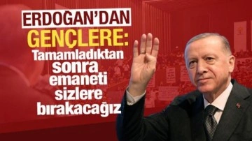 Cumhurbaşkanı Erdoğan'dan gençlere: Tamamladıktan sonra emaneti sizlere bırakacağız