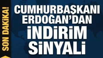 Cumhurbaşkanı Erdoğan'dan indirim sinyali: Sayıları artacak