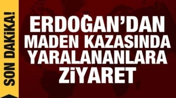Cumhurbaşkanı Erdoğan'dan maden kazasında yaralananlara ziyaret