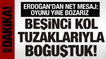 Cumhurbaşkanı Erdoğan'dan net mesaj: Oyunları bozacağız!
