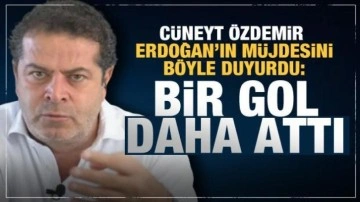 Cüneyt Özdemir Erdoğan'ın müjdesini böyle duyurdu: Bir gol daha attı