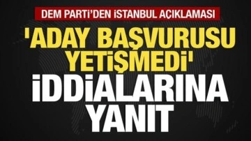 DEM Parti'den 'İstanbul'da aday çıkaramadılar' iddialarına yanıt