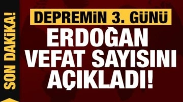 Depremde son durum: Erdoğan ölü ve yaralı sayısını açıkladı