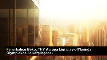 Dev eşleşme! Fenerbahçe'nin Play-Off'taki rakibi Olympiakos oldu