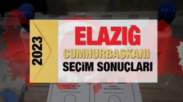 Elazığ seçim sonuçları açıklandı! Deprem bölgesinde Erdoğan'ın ve Kılıçdaroğlu'nun oyları.
