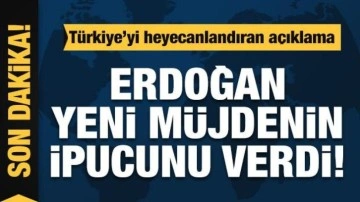 Erdoğan yeni müjdenin ipucunu verdi: Türkiye'yi heyecanlandıran açıklama