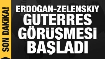 Erdoğan-Zelenskiy-Guterres görüşmesi başladı! İşte ilk fotoğraflar