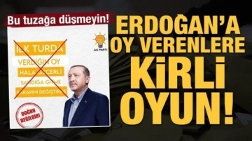 Erdoğan'a oy verenlere kirli oyun! Bu tuzağa düşmeyin