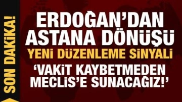 Erdoğan'dan yeni düzenleme sinyali: Vakit kaybetmeden Meclis'e sunacağız!