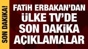 Fatih Erbakan ÜLKE Tv'de önemli açıklamalarda bulunuyor