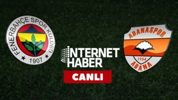 Fenerbahçe - Adanaspor / Canlı yayın