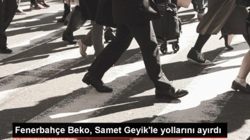 Fenerbahçe Beko Erkek Basketbol Takımı, Samet Geyik'le yollarını ayırdı