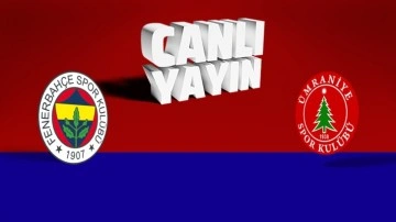 Fenerbahçe Ümraniyespor (CANLI YAYIN)