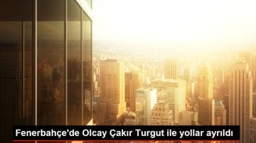 Fenerbahçe'de Olcay Çakır Turgut ile yollar ayrıldı